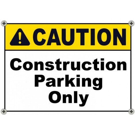 Caution Construction Parking Only Sign