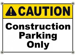 Caution Construction Parking Only Sign