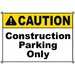 Caution Construction Parking Only Sign